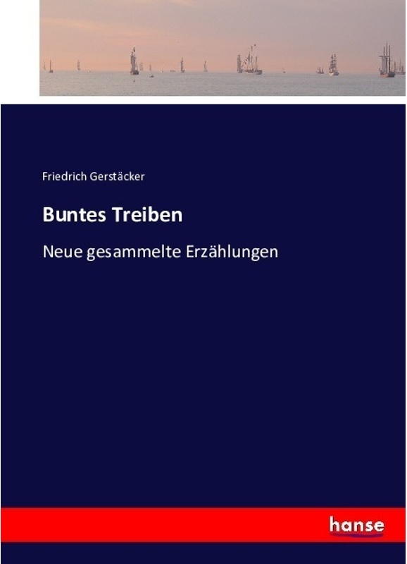 Buntes Treiben - Friedrich Gerstäcker, Kartoniert (TB)