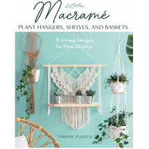 globe pequot publishing Macrame Plant Hangers, Shelves, and Baskets, von Virginie Pugliesi/ Claire Curt