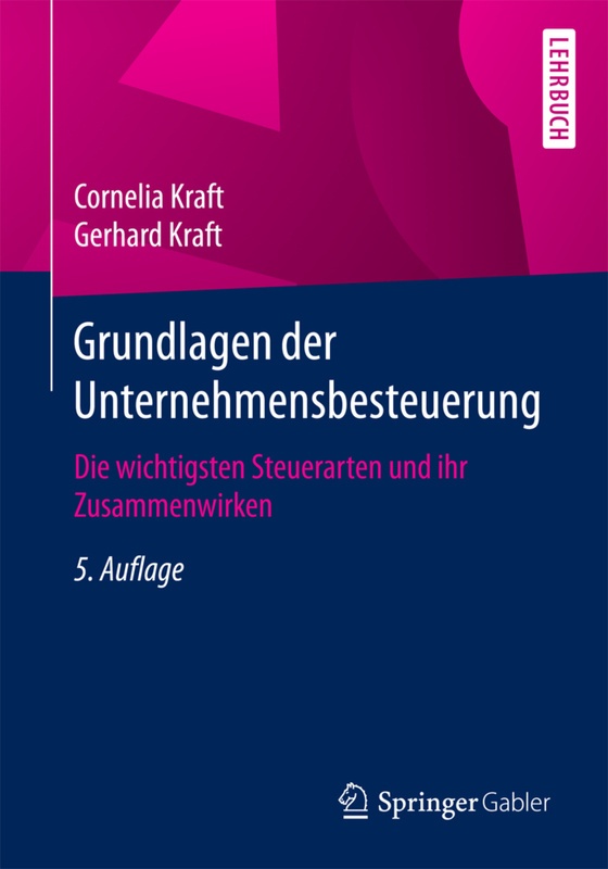 Grundlagen Der Unternehmensbesteuerung - Cornelia Kraft, Gerhard Kraft, Kartoniert (TB)