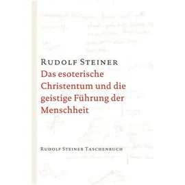 Rudolf Steiner Das esoterische Christentum und die geistige Führung der Menschheit