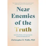 Greenleaf Book Group Near Enemies of the Truth: Avoid the Pitfalls of the Spiritual Life and Become Radically Free