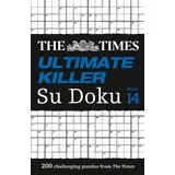Times Books The Times Ultimate Killer Su Doku Book 14: 200 of the deadliest Su Doku puzzles (The Times Su Doku)