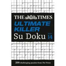 Times Books The Times Ultimate Killer Su Doku Book 14: 200 of the deadliest Su Doku puzzles (The Times Su Doku)