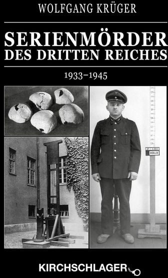 Kriminalchronik des Dritten Reiches / Serienmörder des Dritten Reiches