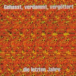 GEHASST,VERDAMMT,VERGÖTTERT... die letzten Jahre Best of