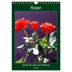 Rosen - Symbol der Liebe und Verehrung (Wandkalender 2025 DIN A4 hoch), CALVENDO Monatskalender