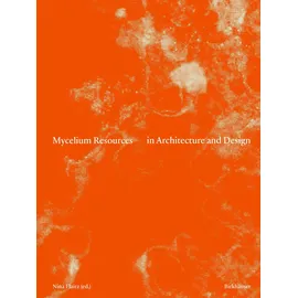 Birkhäuser Verlag AG Mycelium Resources in Architecture and Design