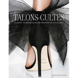 DU LAYEUR EDITI Talons cultes - Le talent extraordinaire des créateurs de ch: Le talent extraordinaire des créateurs de chaussures