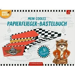 COPPENRATH 64540 Coppenrath Verlag Mein cooles Papierflieger-Bastelbuch (Lenny Hunter)