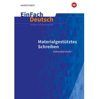Westermann Schulbuchverlag Materialgestütztes Schreiben. EinFach Deutsch Unterrichtsmodelle