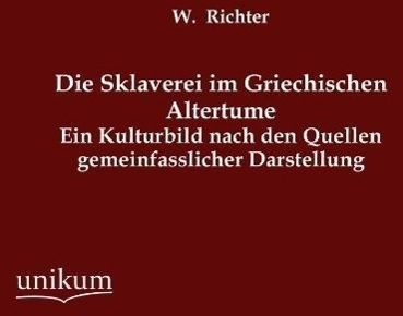 Die Sklaverei Im Griechischen Altertume - W. Richter  Kartoniert (TB)