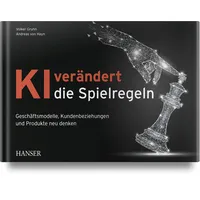 Hanser Fachbuchverlag KI verändert die Spielregeln Geschäftsmodelle, Kundenbeziehungen und