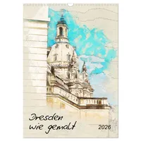 Calvendo Dresden wie gemalt (Wandkalender 2026 DIN A3 hoch),
