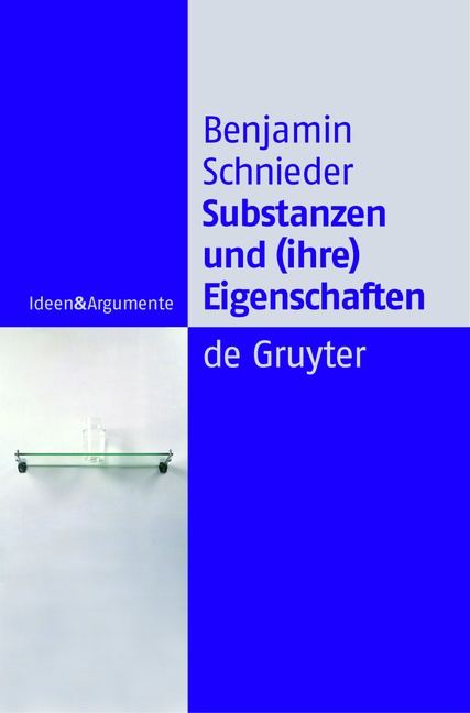 Ideen & Argumente / Substanzen Und (Ihre) Eigenschaften - Benjamin Schnieder  Kartoniert (TB)