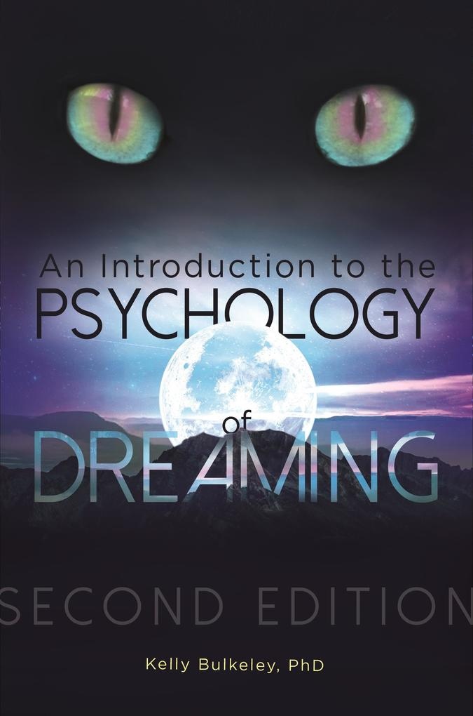 An Introduction to the Psychology of Dreaming: eBook von Kelly Bulkeley Ph. D.