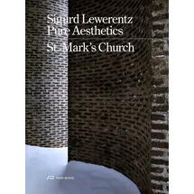 Park Books Sigurd Lewerentz, Pure Aesthetics: St Mark's Church, Stockholm