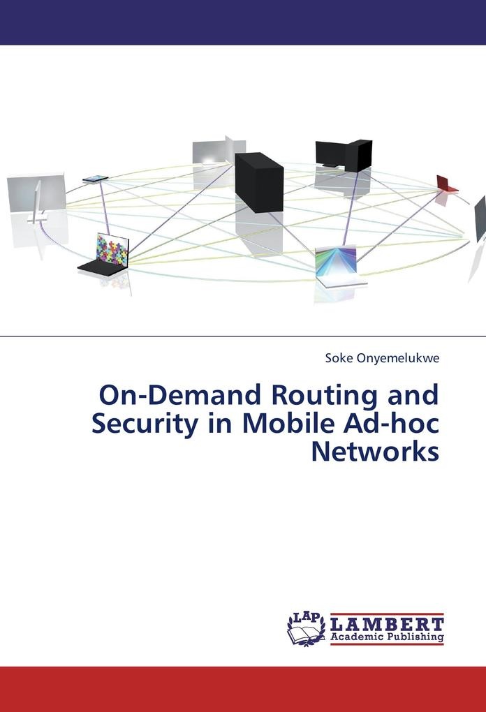 On-Demand Routing and Security in Mobile Ad-hoc Networks: Buch von Soke Onyemelukwe