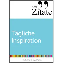 Studienscheiss Verlag 365 Zitate für tägliche Inspiration: Frische Impulse mit aufrüttelnden Zitaten für die tägliche Extraportion Inspiration