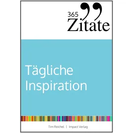 Studienscheiss Verlag 365 Zitate für tägliche Inspiration: Frische Impulse mit aufrüttelnden Zitaten für die tägliche Extraportion Inspiration