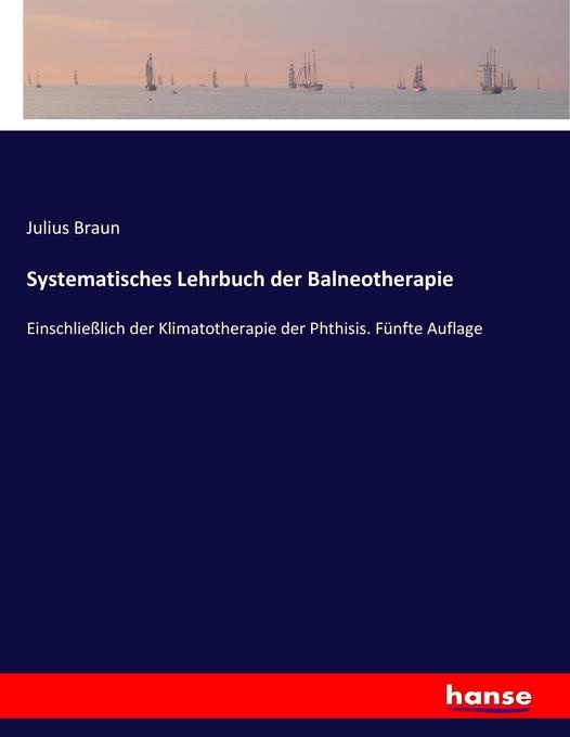 Systematisches Lehrbuch der Balneotherapie: Buch von Julius Braun
