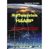 Waffensystem HAARP Das gefährlichste elektronische Werkzeug des irdischen Militärs