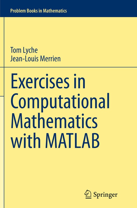 Problem Books In Mathematics / Exercises In Computational Mathematics With Matlab - Tom Lyche, Jean-Louis Merrien, Kartoniert (TB)