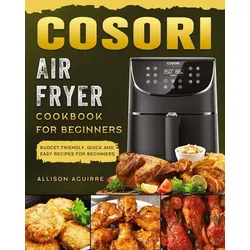 Cosori Air Fryer Cookbook For Beginners