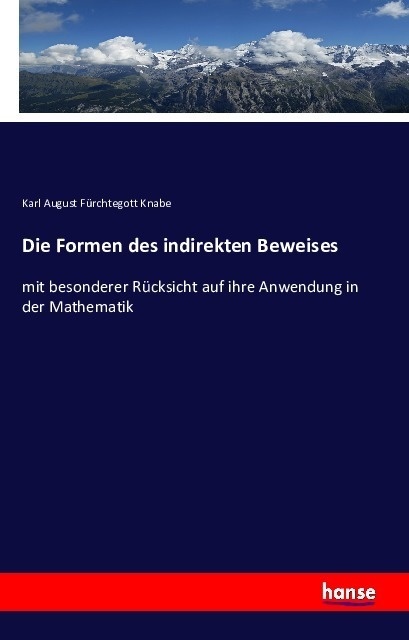 Die Formen Des Indirekten Beweises - Karl August Fürchtegott Knabe  Kartoniert (TB)