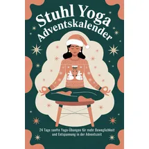 majosta Stuhl Yoga Adventskalender: 24 Tage sanfte Yoga-Übungen für mehr Beweglichkeit, Achtsamkeit und Entspannung in der Adventszeit – Yoga Geschenke für Frauen