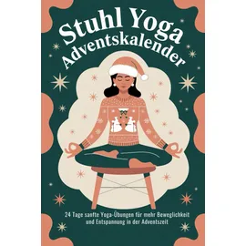 majosta Stuhl Yoga Adventskalender: 24 Tage sanfte Yoga-Übungen für mehr Beweglichkeit, Achtsamkeit und Entspannung in der Adventszeit – Yoga Geschenke für Frauen