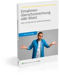 Einnahmenüberschussrechnung oder Bilanz: Wahl und Wechsel der Gewinnermittlungsart