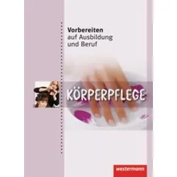 Vorbereiten auf Ausbildung und Beruf. Körperpflege. Schülerbuch