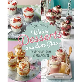 Bassermann Kleine Desserts aus dem Glas. Partyminis zum Vernaschen.