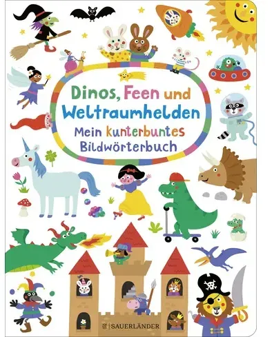 Dinos, Feen und Weltraumhelden: Mein kunterbuntes Bildwörterbuch Wimmel-Wörterbuch mit vielen Suchfragen