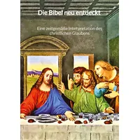 Jaltas books Die Bibel neu entdeckt - Eine zeitgemäße