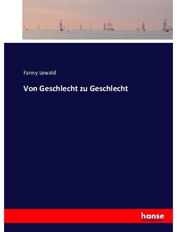 Von Geschlecht Zu Geschlecht - Fanny Lewald, Kartoniert (TB)