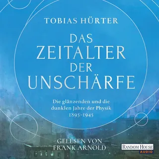 Das Zeitalter der Unschärfe von Tobias Hürter / Random House Audio / MP3 Hörbuch