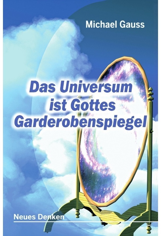 Das Universum Ist Gottes Garderobenspiegel - Michael Gauss  Kartoniert (TB)