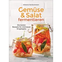 Bassermann Gemüse und Salat fermentieren. Die besten Rezepte für milchsauer Eingelegtes