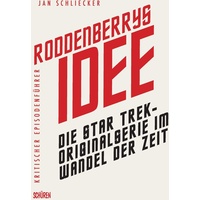 Schüren Verlag Roddenberrys Idee: Die Star Trek-Originalserie im Wandel