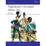 Bloomsbury Publishing PLC Napoleon's German Allies: Bavaria (4 : BAVARIA)