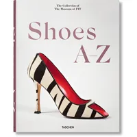 Taschen GmbH Shoes A-Z. The Collection of The Museum