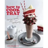 Mango How to Cook That: Crazy Sweet Creations (Dessert Recipe Book, Baking Cookbook)