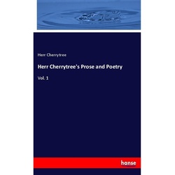 Herr Cherrytree's Prose And Poetry - Herr Cherrytree, Kartoniert (TB)