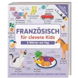 Dorling Kindersley Verlag DORLING KINDERSLEY 9783831045471 Französisch für clevere Kids - 5 Wörter am Tag