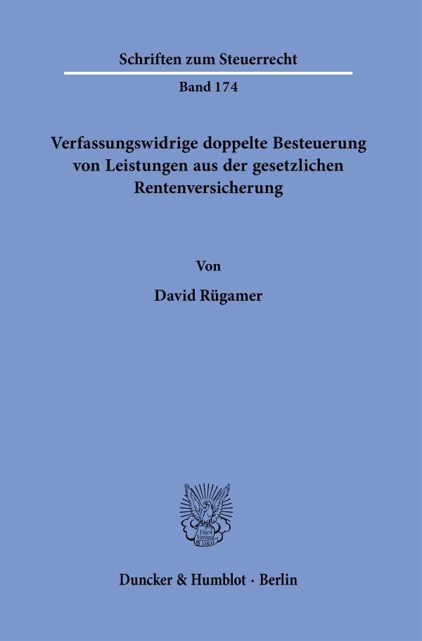 Verfassungswidrige Doppelte Besteuerung Von Leistungen Aus Der Gesetzlichen Rentenversicherung. - David Rügamer  Kartoniert (TB)