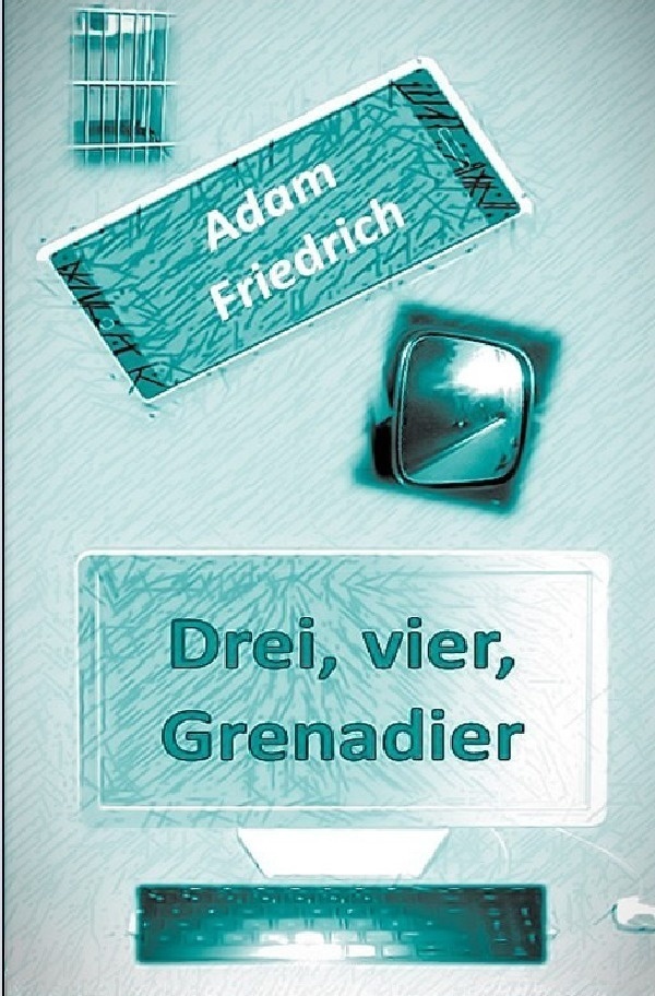 Drei  Vier  Grenadier - Adam Friedrich  Kartoniert (TB)