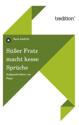 Süßer Fratz Macht Kesse Sprüche - René Andrich  Kartoniert (TB)