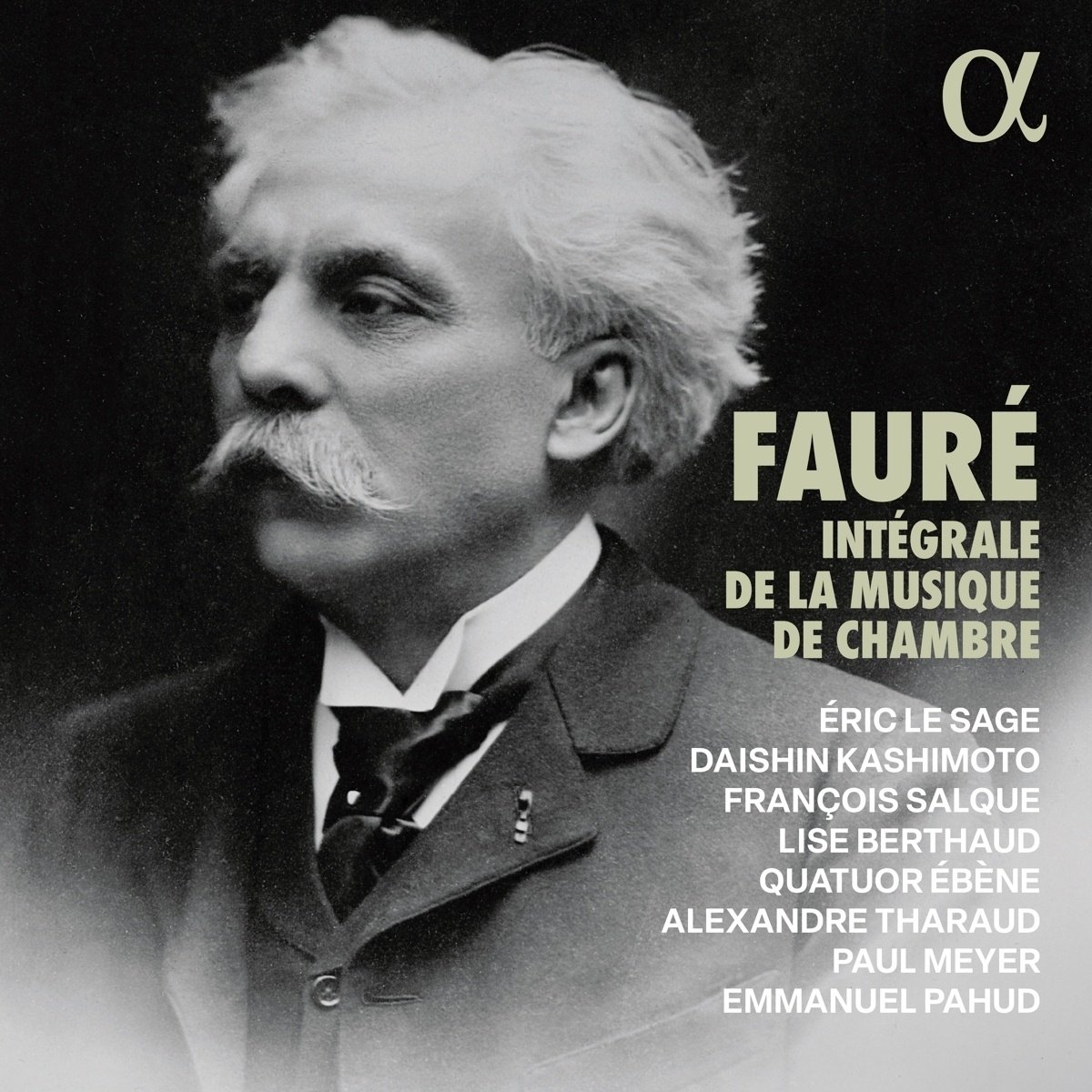 Fauré: Intégrale De La Musique De Chambre - Alexandre Tharaud  Emmanuel Pahud  Quatuor Ébène. (CD)