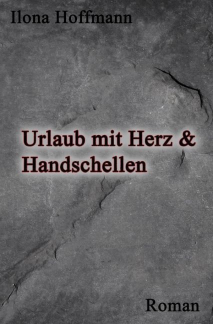 Urlaub Mit Herz Und Handschellen - Ilona Hoffmann  Kartoniert (TB)